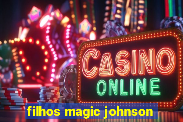 filhos magic johnson